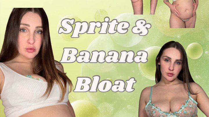 Sprite and Banana Bloat & Burp