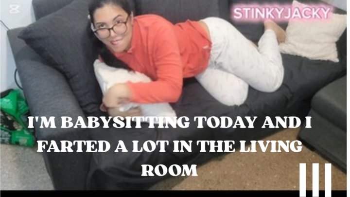 I'M BBSITTiNG TODAY AND I FARTED A LOT IN THE LIVING ROOM