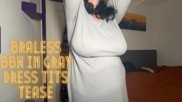 Braless BBW in Gray Dress Tits Tease 1080p