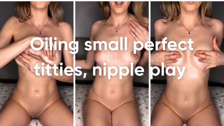 Oiling small perfect titties, nipple play