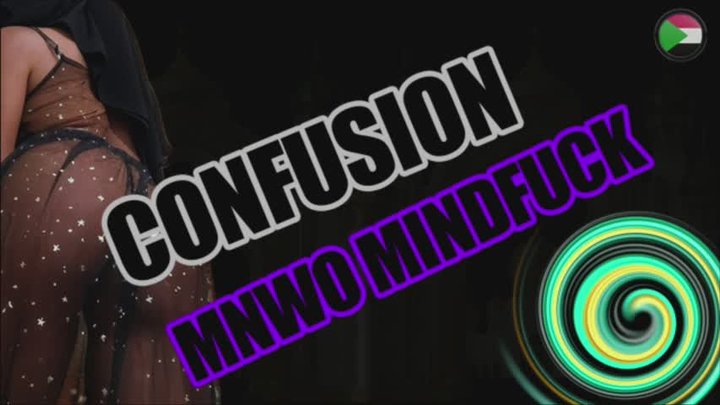 CONFUSION MINDFUCK MNWO