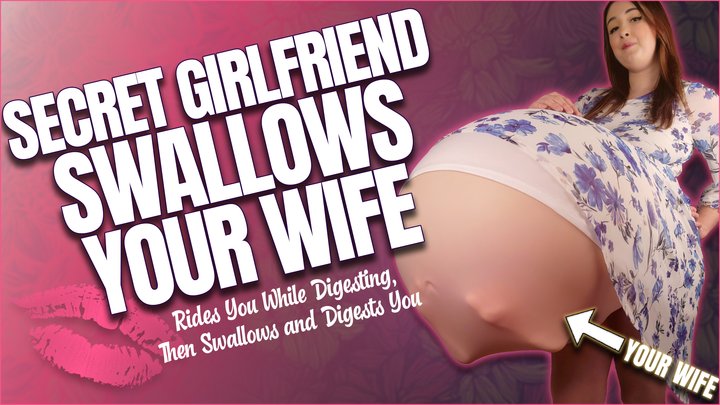 Secret Girlfriend Snaps - Swallows Your Wife Alive, Rides You While Digesting, T