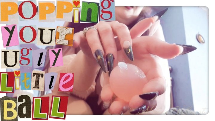 Popping Your Ugly Little Ball (pov)