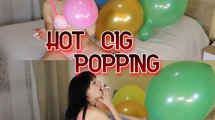 Hot Cig Popping