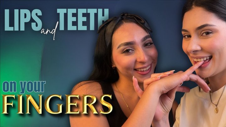 lips and teeth on your fingers