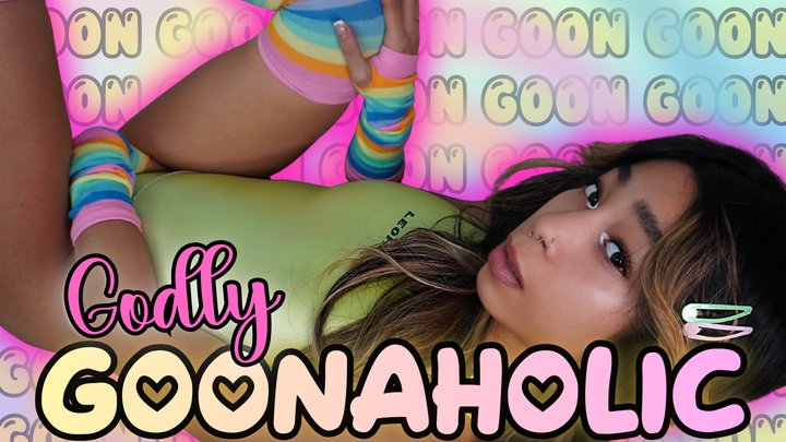 Godly GOONAHOLIC
