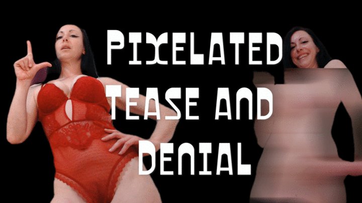 Pixelated Tease and Denial