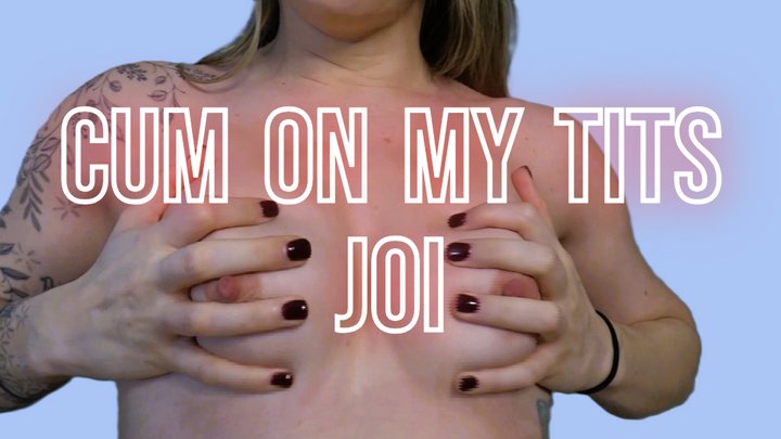 Cum On My Tits JOI