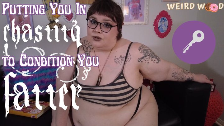 Putting You In Chastity to Condition You Fatter - MP4