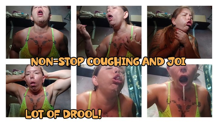 COUGHING ATTACK - JOI - LOT OF DROOL