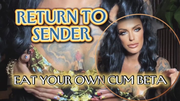 RETURN TO SENDER: Your Pathetic Cum Goes Back In Your Mouth Beta - CEI