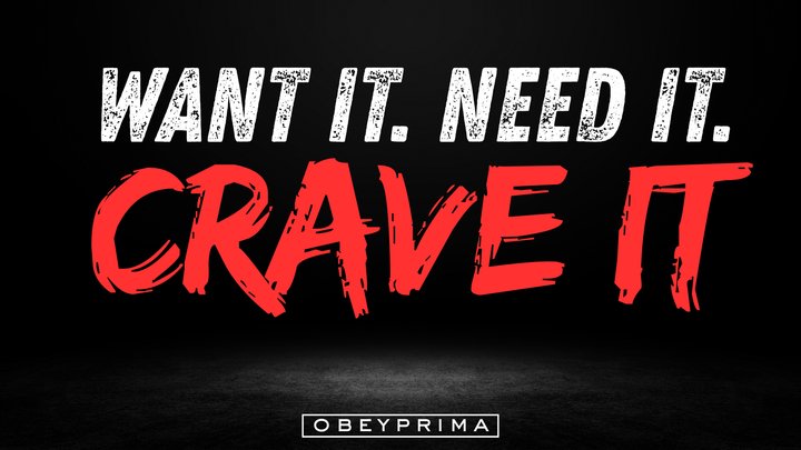 Want It Need It Crave It