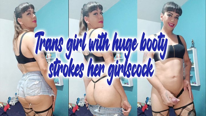 Trans with huge booty strokes her cock