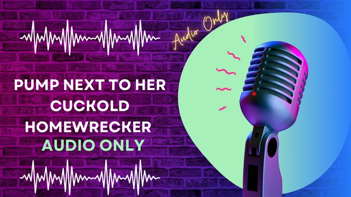 Pump Next to Her Cuckold Homewrecker AUDIO ONLY