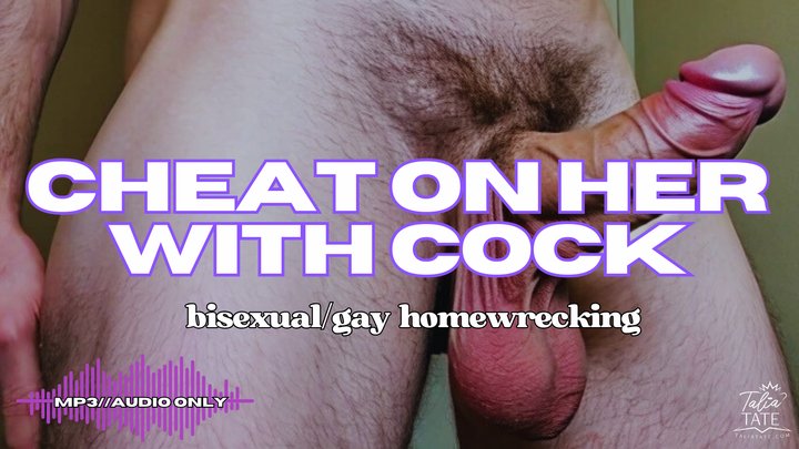 Cheat on Her with Cock Bisexual Gay Homewrecking Audio Only MP4