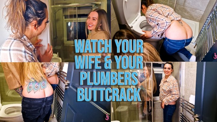 Watch Your Wife and Your Plumbers Buttcrack