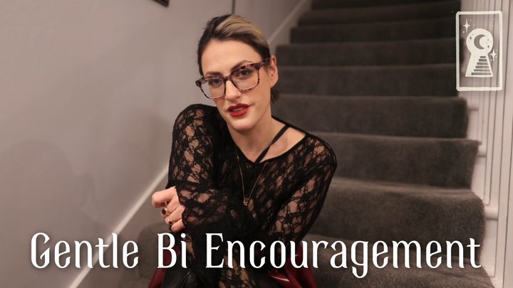 Gentle Bi Encouragement