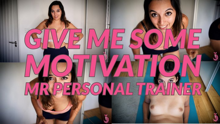 Give Me Some Motivation Mr Personal Trainer
