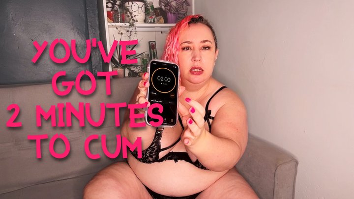 You've Got 2 Minutes To Cum - Nimue Allen, femdom, bbw, joi, humiliation, prejac