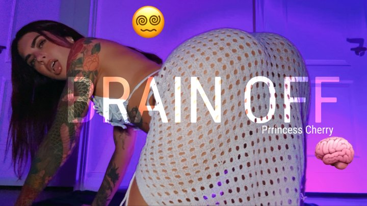 BRAIN OFF GOONSTICK ON