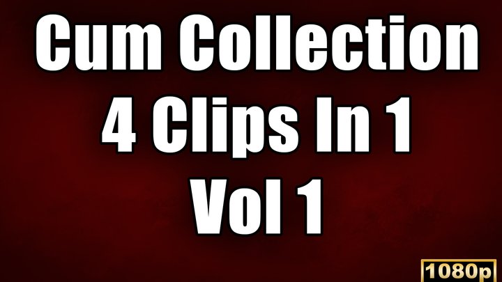 Cum Mega Pack Vol1 - HD 1080p - KingMarti - MOV