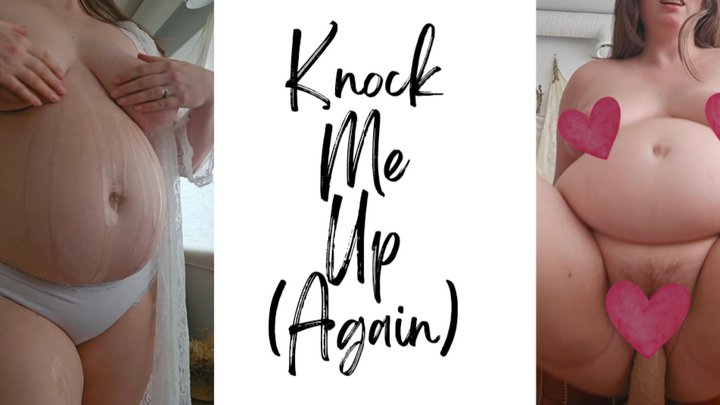Knock Me Up (Again) - An impregnation roleplay scene featuring Impregnation Fant