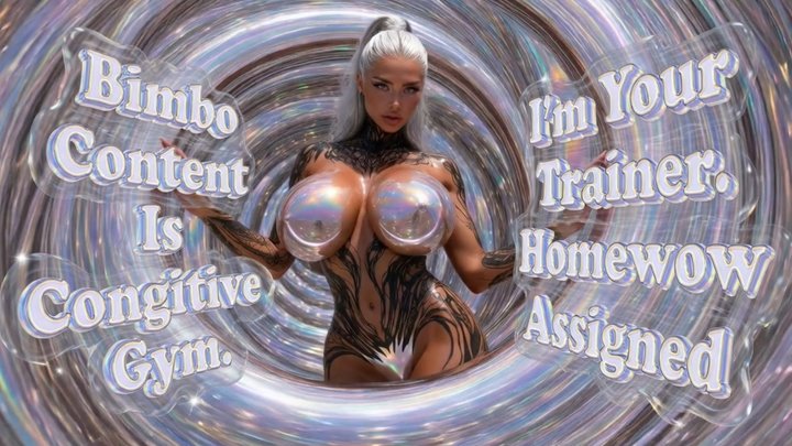 Bimbo Content Is Cognitive Gym. I'm Your Trainer. Homework Assigned