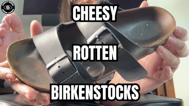 CHEESY ROTTEN BIRKENSTOCK SANDALS WORSHIP