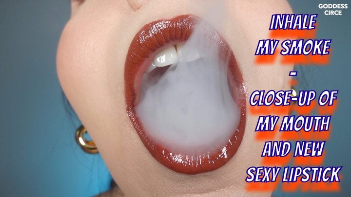 INHALE MY SMOKE - CLOSE-UP OF MY MOUTH AND NEW SEXY LIPSTICK