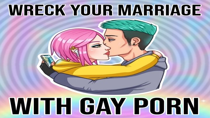 Wreck Your Marriage With Gay Porn