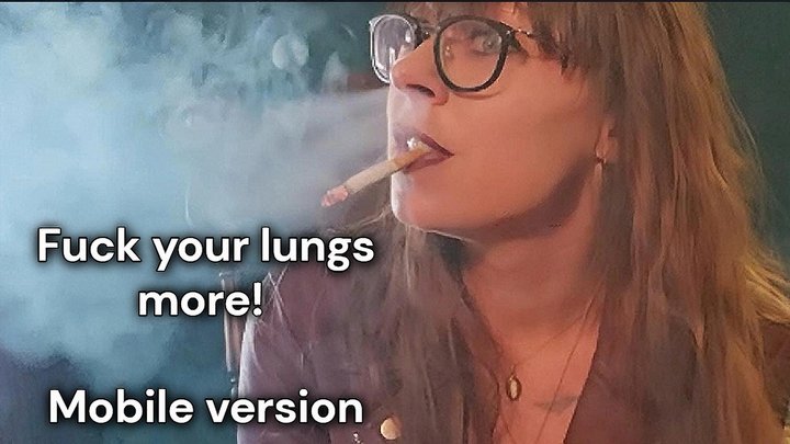 Fuck Your Lungs More - Smoking Encouragement MOBILE VERSION 720p