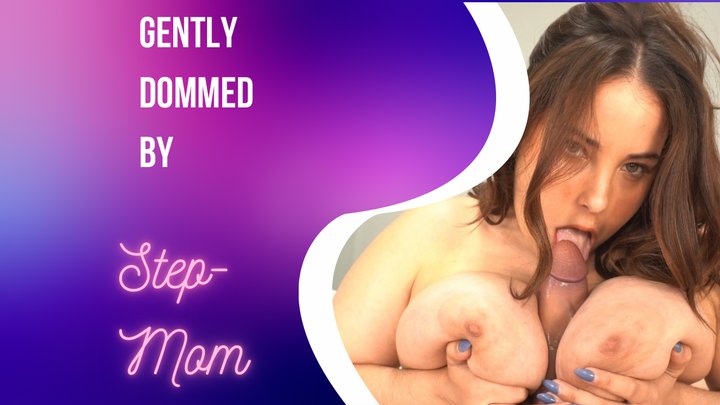 Gently Dominated By Step-Mommy