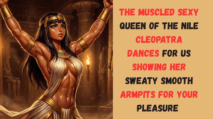 The muscled sexy Queen of the Nile Cleopatra dances for us showing her sweaty sm
