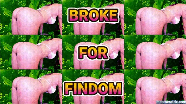 BROKE FOR FINDOM