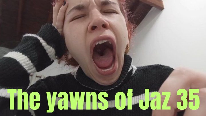 The yawns of Jaz 35