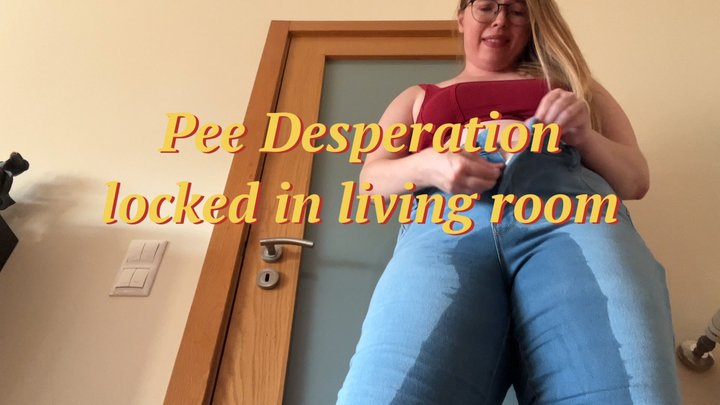 Pee desperation locked in living room