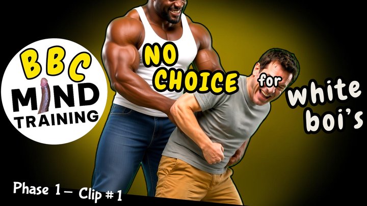 BBC MIND TRAINING - NO CHOICE FOR WHITE BOI's - Series - Phase 1 Clip #1 - AUDIO