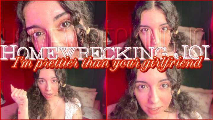 Homewrecking-fantasy JOI - I'm prettier than your girlfriend