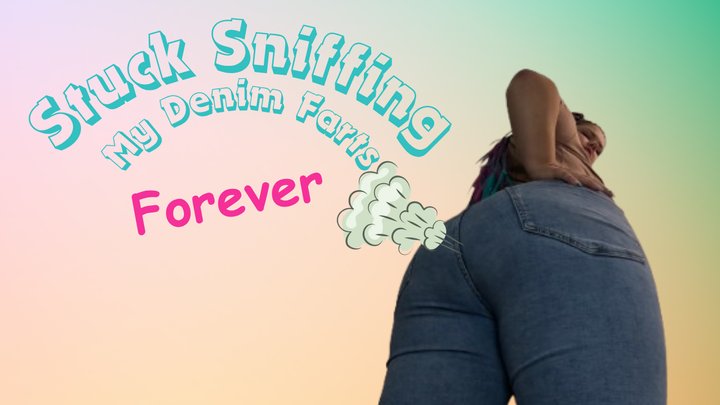 Stuck Sniffing My Denim Farts Forever