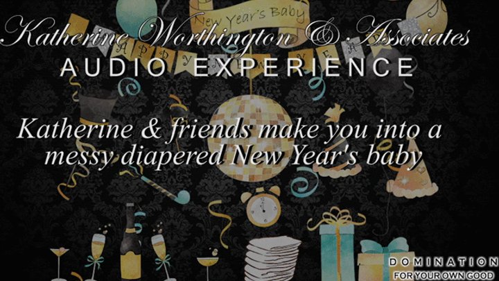 Audio Only - Katherine & friends make you into a messy diapered New Year's Baby 