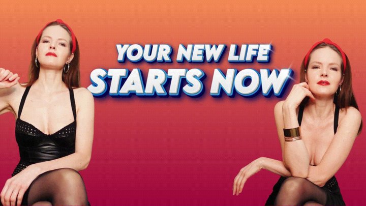 Your new life starts now