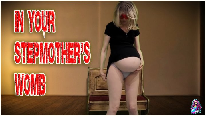 IN YOUR STEPMOTHER'S BELLY ( VORE)