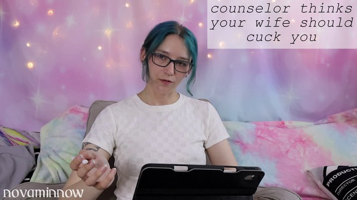 counselor thinks your wife should cuck you