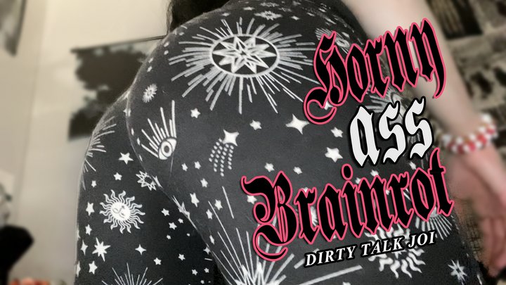 Horny Ass Brainrot Dirty Talk JOI