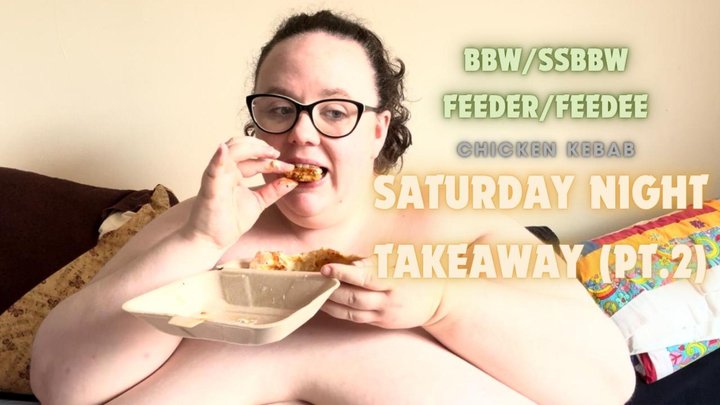 Saturday Night Takeaway | Eating | BBWSSBBW | Second Part