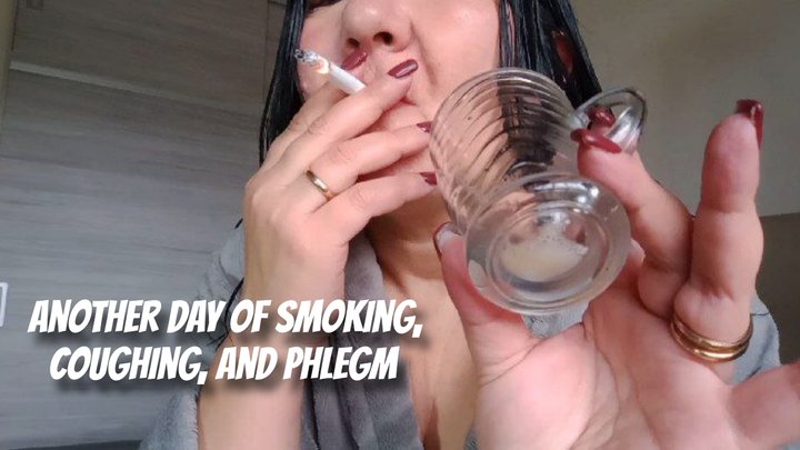 Another day of smoking, coughing, and phlegm