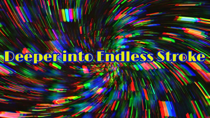 Deeper into Endless Stroke