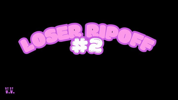 LOSER RIPOFF 2