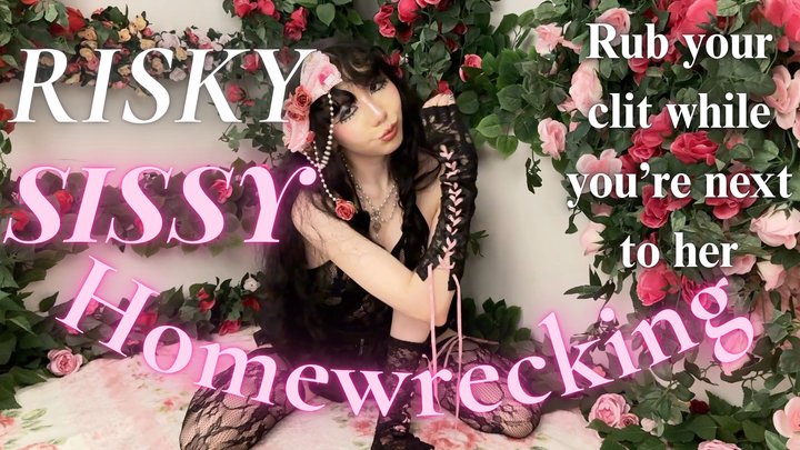 Risky Sissy Humiliation & Homewrecking: Rub Your Nipples & Clitty While You’re N