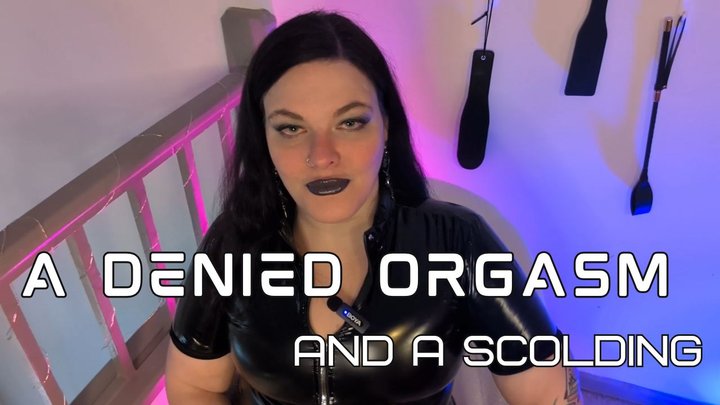 A Denied Orgasm and a Scolding